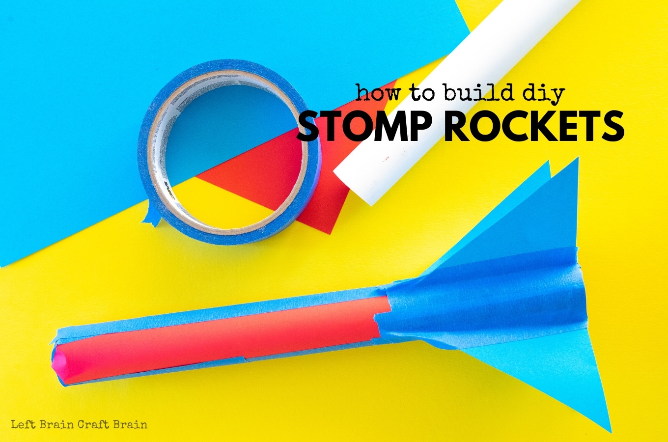 How To Make DIY Stomp Rockets Left Brain Craft Brain
