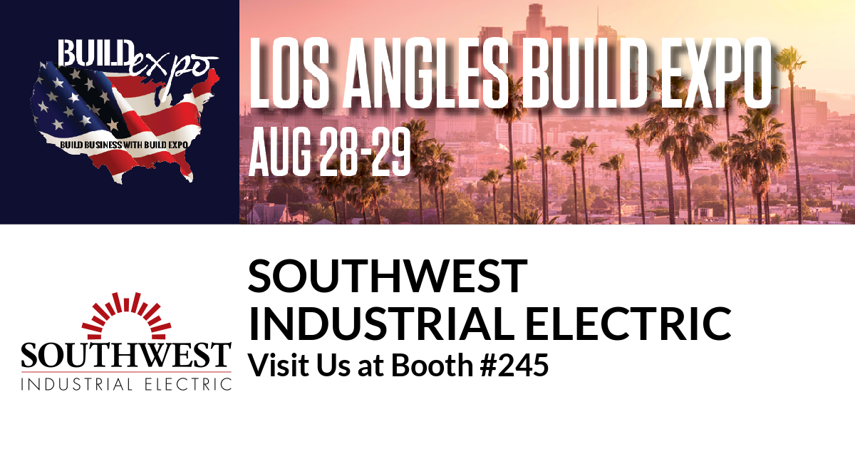 Southwest Industrial Electric Invites You To Los Angeles Build Expo 